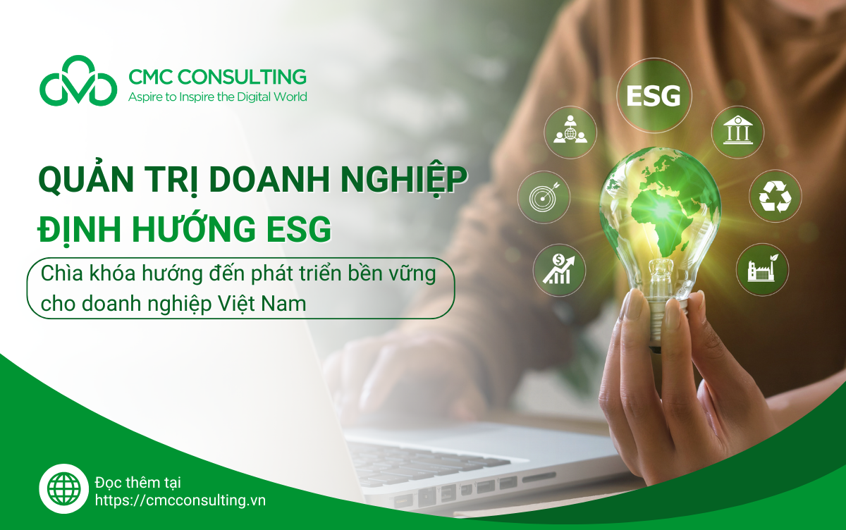 QUẢN TRỊ DOANH NGHIỆP THEO ĐỊNH HƯỚNG ESG: CHÌA KHOÁ HƯỚNG ĐẾN PHÁT TRIỂN BỀN VỮNG CHO DOANH NGHIỆP VIỆT NAM
