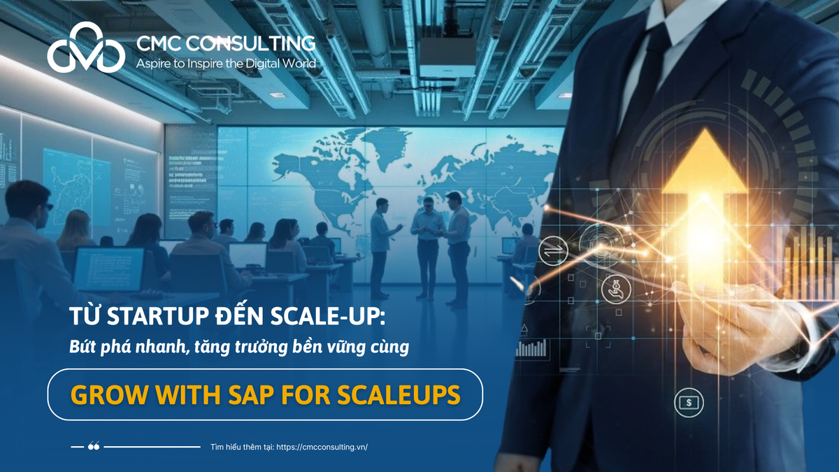 GROW WITH SAP FOR SCALEUPS: NỀN TẢNG ERP TỐI ƯU CHO DOANH NGHIỆP VIỆT ĐANG MỞ RỘNG QUY MÔ 