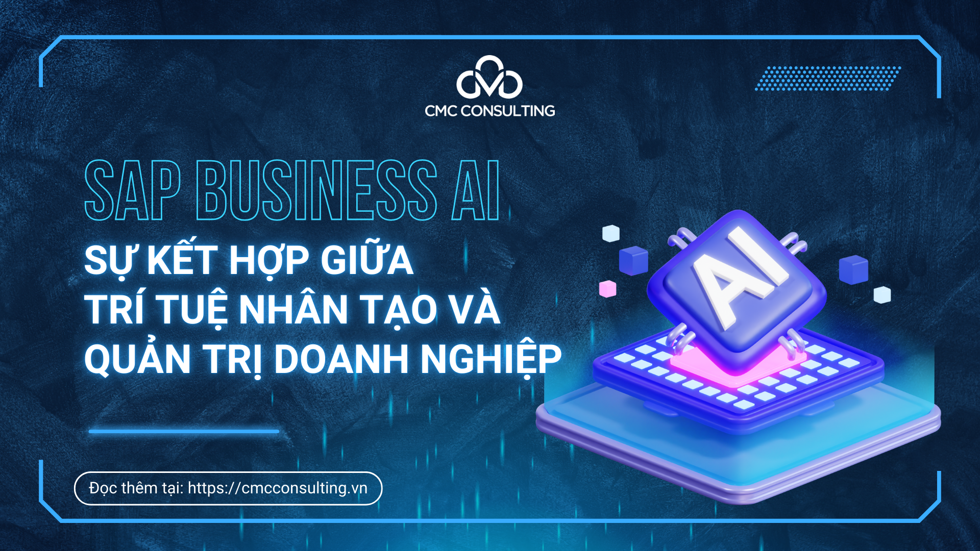 SAP BUSINESS AI: SỰ KẾT HỢP GIỮA TRÍ TUỆ NHÂN TẠO VÀ QUẢN TRỊ DOANH NGHIỆP