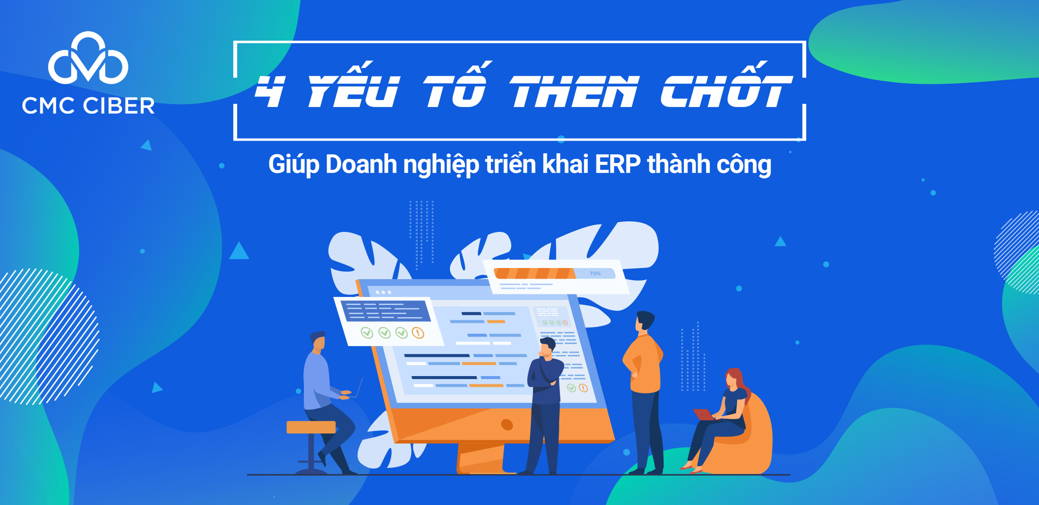  4 yếu tố then chốt giúp doanh nghiệp triển khai ERP thành công